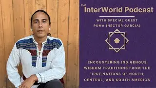 Puma (Hector Garcia): Encountering Indigenous Wisdom Traditions from the First Nations.