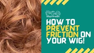 How To Prevent Friction in Your Wig | WIGS FOR KIDS