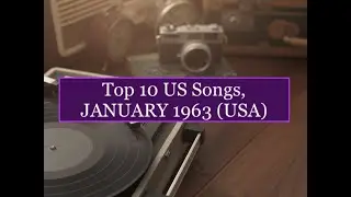 Top 10 Songs JANUARY 1963; Bobby Vee, Steve Lawrence, Paul Petersen, Rooftop Singers, Exciters, Lou