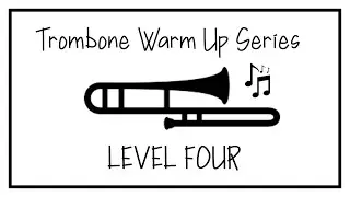 Trombone Warm Up Series - Level Four
