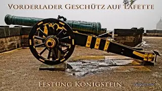 Vorderlader-Gesch&uuml;tz auf Lafette / Kartaune / Cannon Koenigstein Fortress