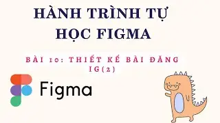 Hahaixzzx | H&agrave;nh tr&igrave;nh tự học FIgma | B&agrave;i 10 Thiết kế b&agrave;i đăng ig 2