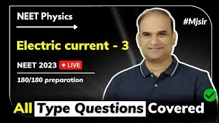 🔥Part - 3 | Electric Current |  NEET Physics Crash Course | Target 720 | MJ sir | Live | NEET 2023