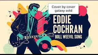 Boll Weevil Song &ndash; Eddie Cochran | Cover by Cover Galaxy Sold