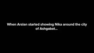 (Disclaimer In The Beginning) Nika and The Stans - Episode #1: Turkmenistan