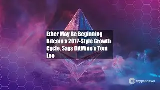 Ether May Be Beginning Bitcoin&rsquo;s 2017-Style Growth Cycle, Says