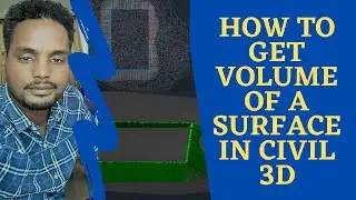 VIDEO # 7 HOW TO GET VOLUME OF A SURFACE IN CIVIL 3D