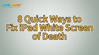 How to Fix iPad White Screen of Death in 8 Quick Ways