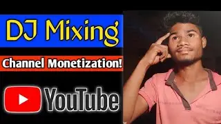 DJ Mixing Youtube Channel Monetization Rule 2021 | DJ Remix Channel Monetization