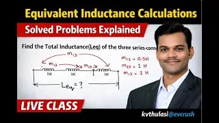 Equivalent Inductance Calculations | Solved Problems Explained | LIVE Class