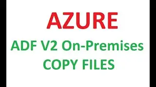 Copying On Premises  data using Azure Self Hosted integration Runtime  to Azure Cloud,#AzureADF
