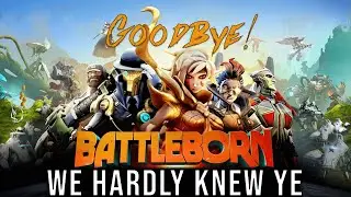 Goodbye Battleborn - We Hardly Knew Ye | Server Shutdown (25/01/2021)