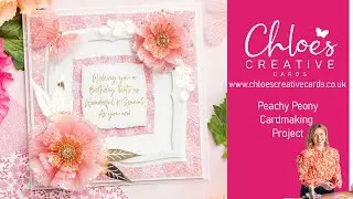 Chloe's Creative Cards How to Make a Pretty Peachy Pink Peony Cardmaking Project with Chloe Endean