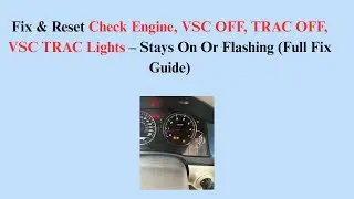 Fix & Reset Check Engine, VSC OFF, TRAC OFF, VSC TRAC Lights &ndash; Stays On Or Flashing (Full Fix Guide)