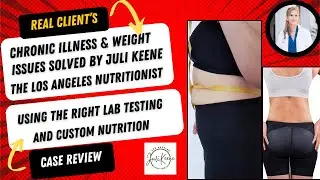 Juli Keene the Los Angeles Nutritionist Cured my Illness with Functional Lab Testing & Nutrition
