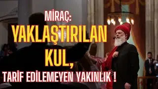 Allah, kulu Muhammed’i aklın, ruhun ve sırrın ötesinde kendine yaklaştırdıkça yaklaştırdı
