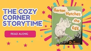 Horton Hatches the Egg by Dr. Seuss, The Cozy Corner StoryTime