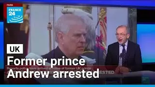 UK police arrest former prince Andrew on suspicion of misconduct &bull; FRANCE 24 English