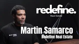 Martin Samarco, Redefine Real Estate Agent | Redefine Real Estate Podcast