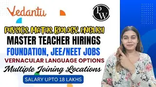 Vedantu & Physics Wallah Hirings 2025 | Master Teacher Jobs | Vernacular Language Opts. | Job 2025 |