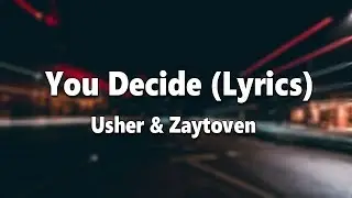 Usher - You Decide (Lyrics) ft Zaytoven