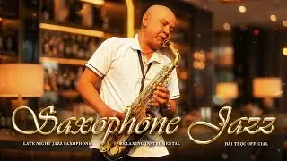 Late Night Jazz Saxophone &ndash; Relaxing Instrumental | Hai Troc Official