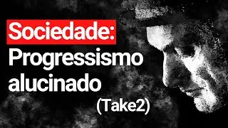 #Ep285 - Sociedade: Progressismo alucinado (Take2) | Um Monge na Cidade