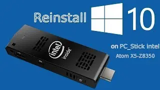 Reinstall Windows 10 on PC Stick Intel