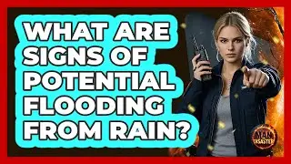 What Are Signs Of Potential Flooding From Rain?