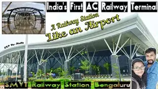 SMVT |SMVB |BENGALURU RAILWAY STATION | BAIYYAPPANAHALLI | India's 1st AC Railway Terminal-Bangalore