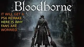 PlayStation 6 Will Get Bloodborne Remake. Here Is Why.