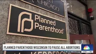Planned Parenthood to pause abortions in Wisconsin. How will Illinois be impacted?