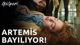 Gülperi | 23.Bölüm - Artemis Bayılıyor!
