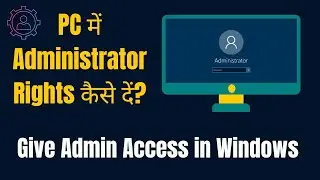 User Account को Administrator कैसे बनाएं? | Give Admin Rights to User | Raje Tech Information
