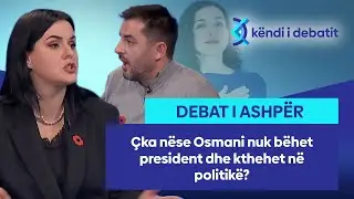 Çka nëse Osmani nuk bëhet president dhe kthehet në politikë? – debat i ashpër në studio