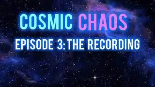 The Recording - Cosmic Chaos S1 E3 | Original Indie Sci-Fi Comedy Audio-Drama Series