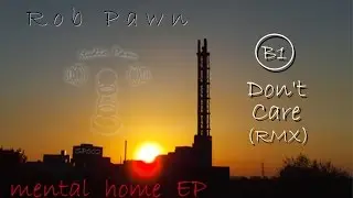 Rob Pawn - Mental Home EP - Don't Care (RMX) [SP002.B1]
