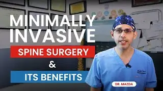 Dr. Mazda Explains Minimally Invasive Spine Surgery & Its Benefits | Wockhardt Hospitals, India