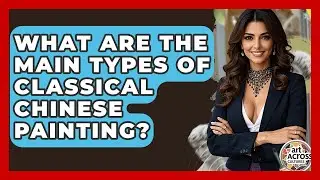 What Are The Main Types Of Classical Chinese Painting? - Art Across Cultures