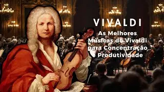 Vivaldi's Music to Boost Your Focus and Productivity Potential