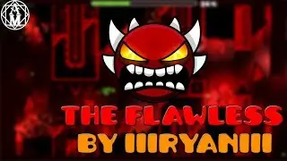 The Flawless by IIIRyanIII (Exteme Demon) [3 Coins]