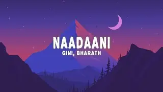 gini, Bharath - Naadaani (Lyrics)