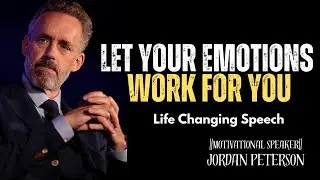 LET YOUR EMOTIONS WORK FOR YOU  Life-Changing Motivational Speech by Jordan Peterson 🌟