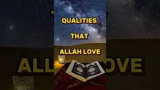 Qualities That Allah Love❤️ #shorts #ytshorts islamic quotes