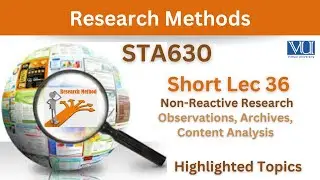 STA630 Short Lecture 36_Non Reactive Research_Content Analysis_Archives_Observations_Sta630 lec 36
