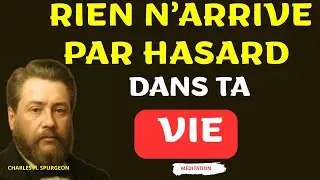Rien N’arrive Par Hasard Dans Ta Vie - Charles SPURGEON