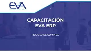 CAPACITACI&Oacute;N EVA ERP - M&Oacute;DULO COMPRAS (TRANSACCIONES)