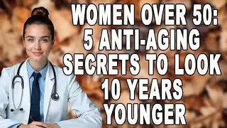 5 Anti - Aging Secrets That Make Women Over 50 Look 10 Years Younger | Women’s Health