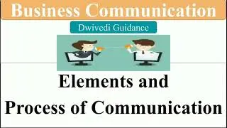 process of communication | business communication process | elements of business communication