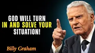 God Will Step In and Solve Your Situation - Billy Graham